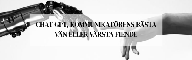 Chat GPT, kommunikatörens bästa vän eller värsta fiende