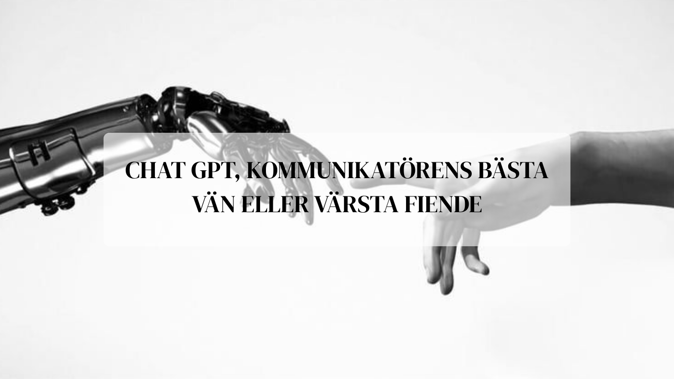 Chat GPT, kommunikatörens bästa vän eller värsta fiende