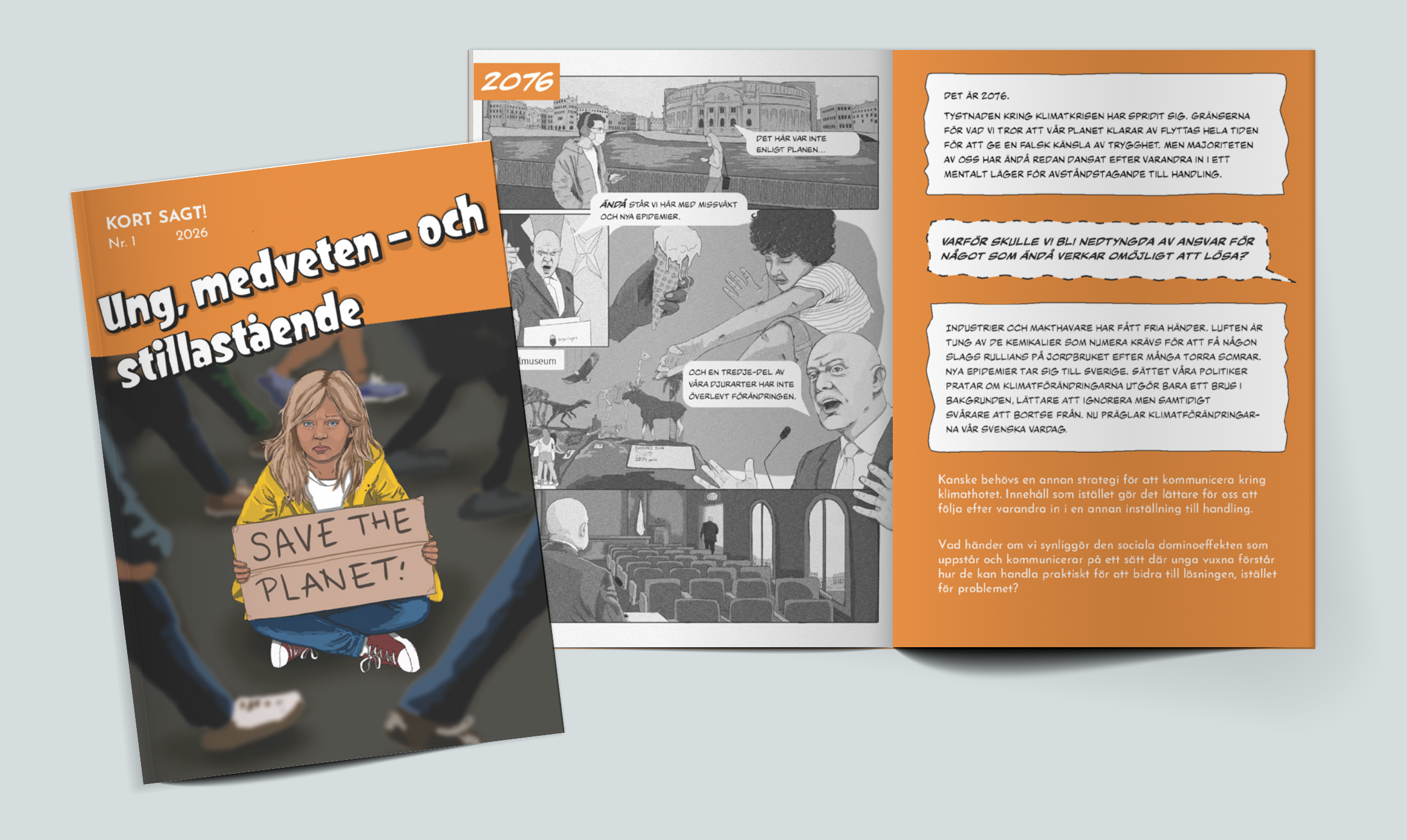 Ung, medveten – och stillastående