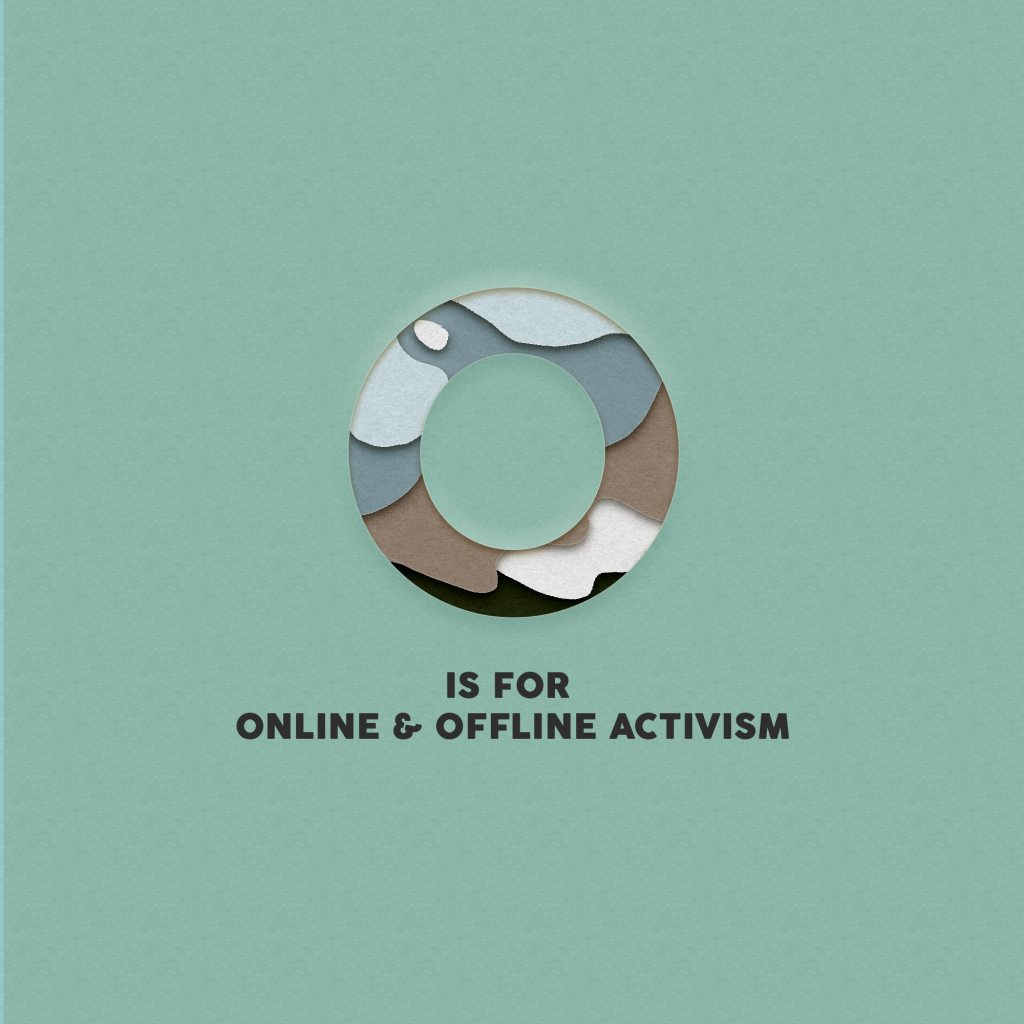 The letter O and the text O is for online and offline activism